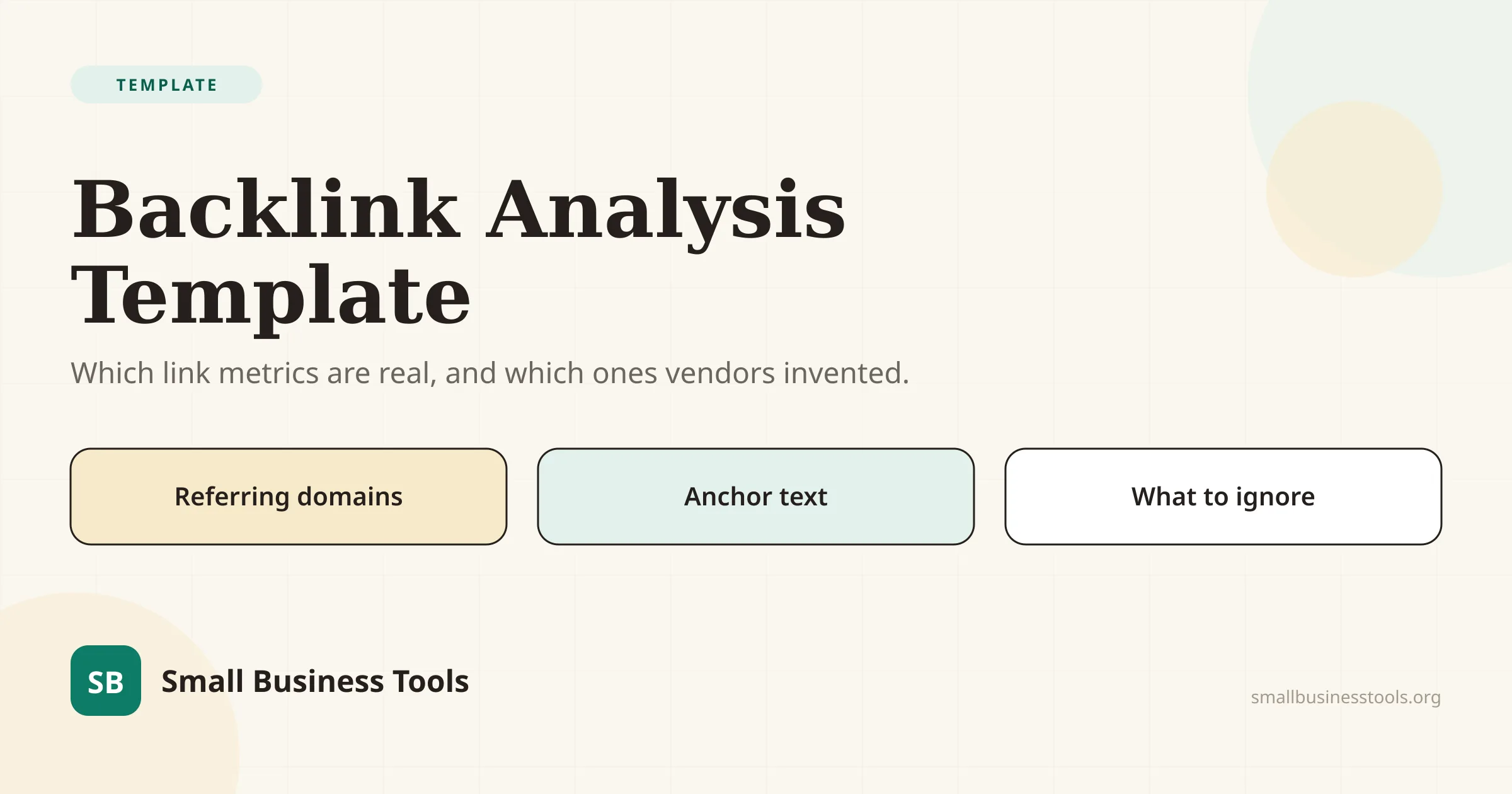 Editorial hero for the Backlink Analysis Template. A free copy-paste template for auditing who links to you, which metrics are real versus vendor-invented, and what to actually do about a bad link.