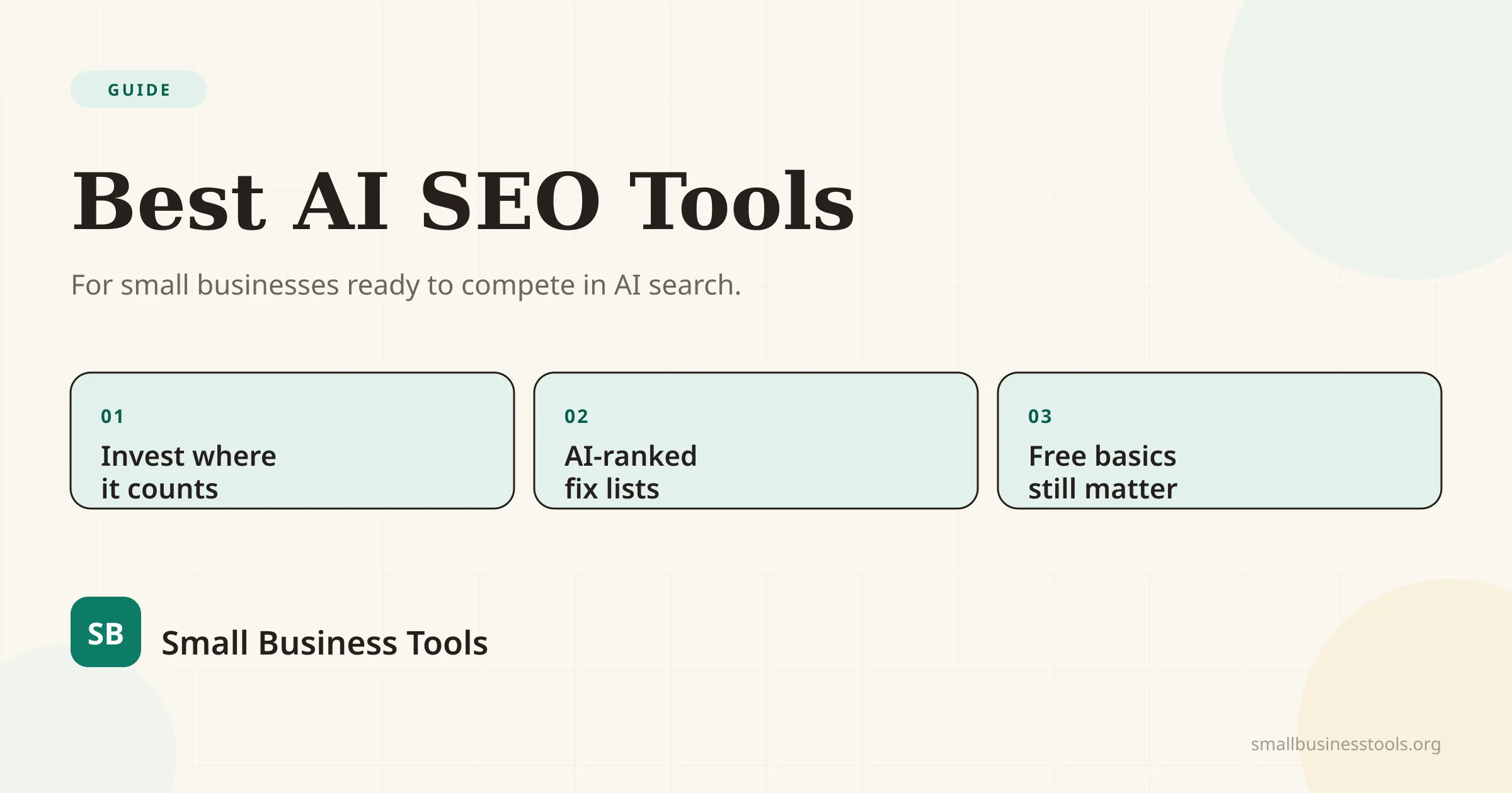 Best AI SEO Tools for small businesses — for businesses ready to compete in AI search, with three points: invest where it counts, AI-ranked fix lists, and free basics still matter.