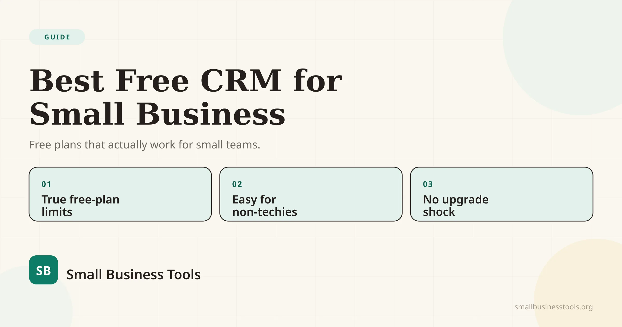 Best Free CRM for Small Business — free plans that actually work for small teams, with three points: true free-plan limits, easy for non-techies, and no upgrade shock.