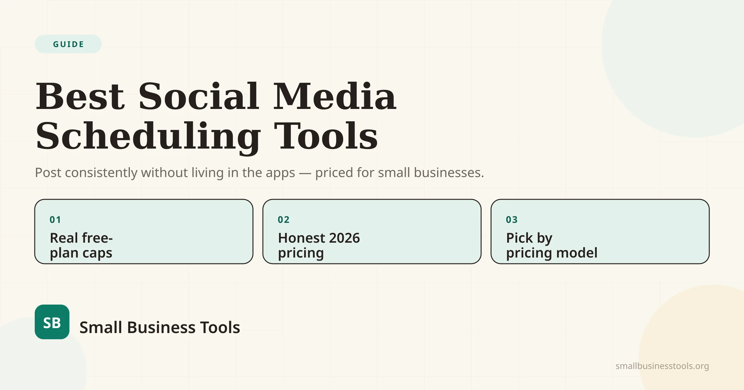Best Social Media Scheduling Tools for Small Business — post consistently without living in the apps, with three points: real free-plan caps, honest 2026 pricing, and pick by pricing model.