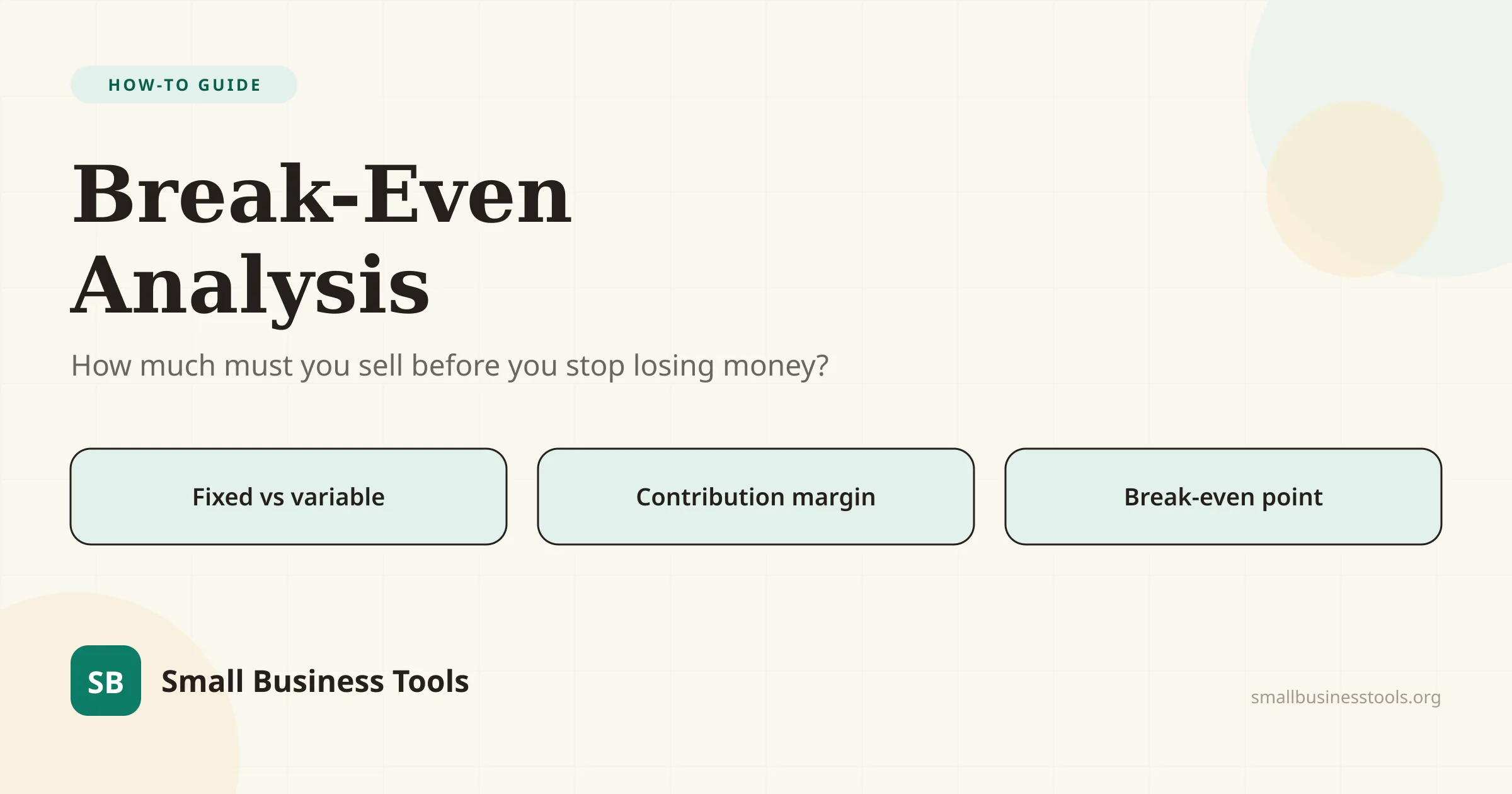 Editorial hero for the guide Break-Even Analysis — how much you need to sell before you stop losing money — built on fixed costs, variable costs, and contribution margin meeting at the break-even point.
