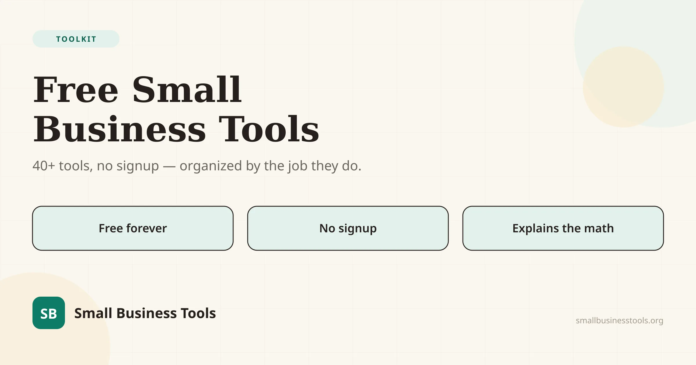 Editorial hero for the guide Free Small Business Tools — more than forty free, no-signup tools organized by job — with three promises: free forever, no signup, and it explains the math.