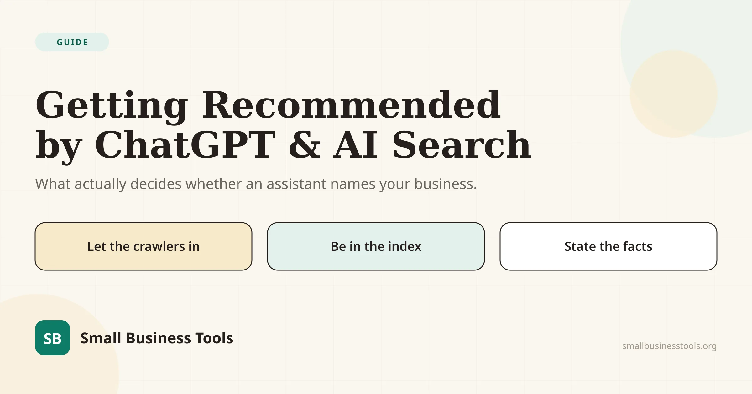 Editorial hero for the guide on getting your business recommended by ChatGPT and AI search. The three things that decide whether an assistant can cite you are letting the AI crawlers in, being findable in the underlying search index, and stating your facts in a form a machine can read.