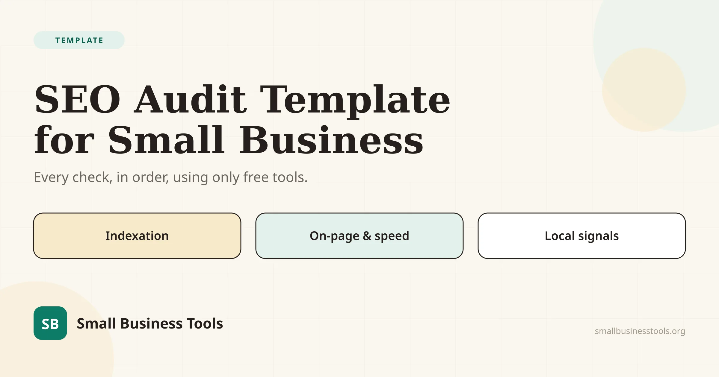 Editorial hero for the Small Business SEO Audit Template. A free copy-paste audit checklist covering indexation, on-page tags, page speed and Core Web Vitals, and local signals, run entirely with free tools.