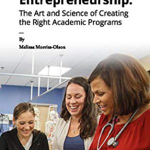 Academic Entrepreneurship: The Art and Science of Creating the Right Academic Programs
