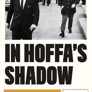 In Hoffa's Shadow: A Stepfather, a Disappearance in Detroit, and My Search for the Truth
