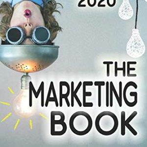 The Marketing Book: a Marketing Plan for Your Business Made Easy via Think / Do / Measure (2020 Edition)