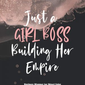 Business Planner for Direct Sales: Weekly Business Planner and Organizer for Network Marketing, MLM and Direct Selling, Undated (Just a Girl Boss Building Her Empire - Rose Gold & Black)
